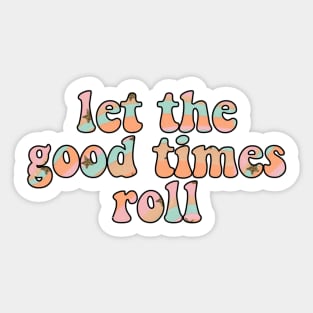 Let the Good Times Roll Sticker